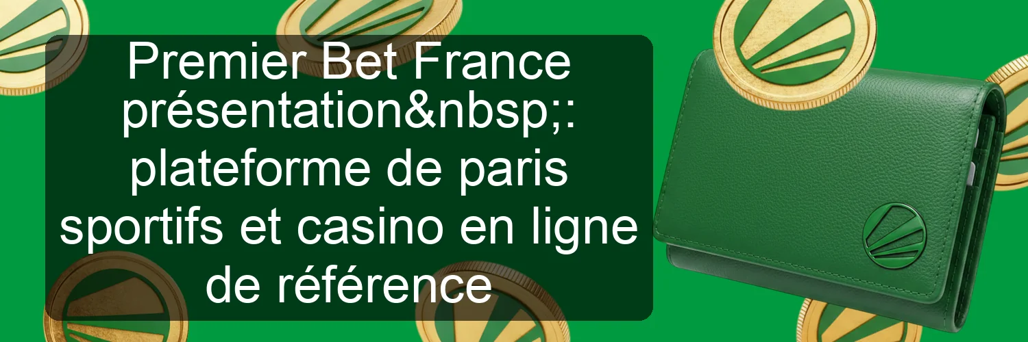 Premier Bet France présentation : plateforme de paris sportifs et casino en ligne de référence